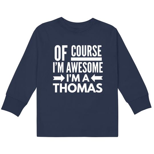 Discover Of course I'm awesome I'm a Thomas  Kids Long Sleeve T-Shirts