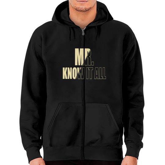 Discover Mr Know it all Zip Hoodies