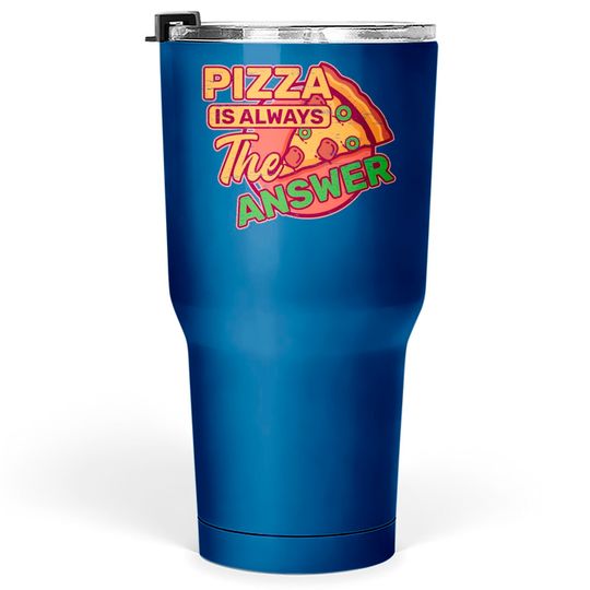 Discover Pizza is Always the Answer Pepperoni Snack Tomato Tumblers 30 oz