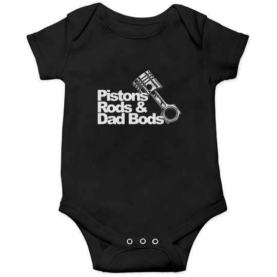 Discover Pistons Rods And Dad Bods Onesies Onesies