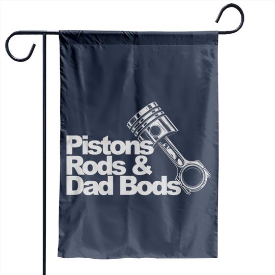 Discover Pistons Rods And Dad Bods Garden Flag Garden Flags