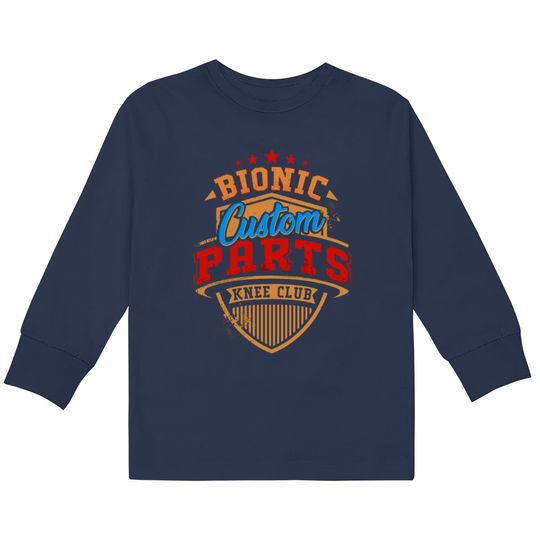 Discover Knee Replacement Bionic Knee Club Custom Parts  Kids Long Sleeve T-Shirts