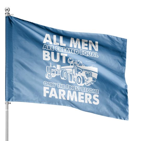 Discover Farmer - The finest become farmers House Flags