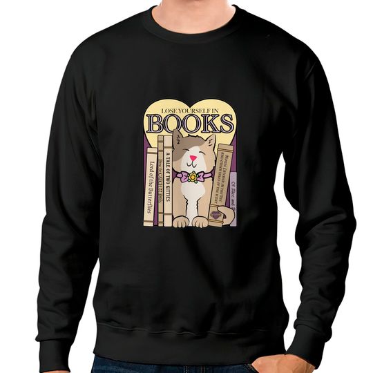 Discover Lose Yourself in Books - Library - Sweatshirts