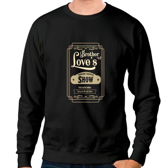 Discover Brother Love Traveling Salvation Show Sweatshirts