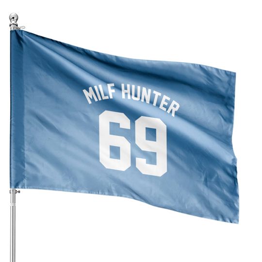 Discover MILF Hunter 69 Jersey House Flags