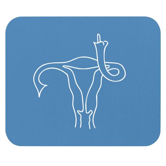 Discover Uterus Middle Finger, Men Shouldn't Be Making Laws About Women's Bodies Mouse Pads