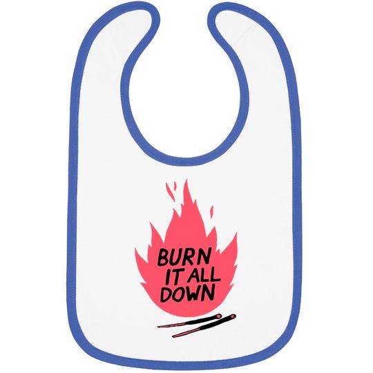 Discover burn it all down -- Bibs