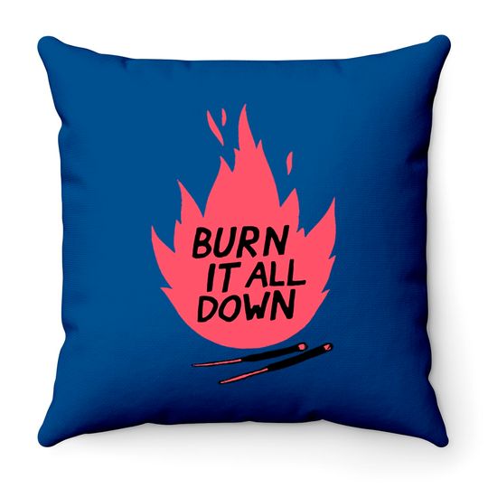 Discover burn it all down -- Throw Pillows