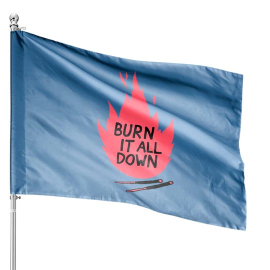 Discover burn it all down -- House Flags