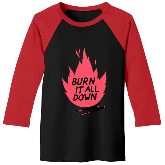Discover burn it all down -- Baseball Tees