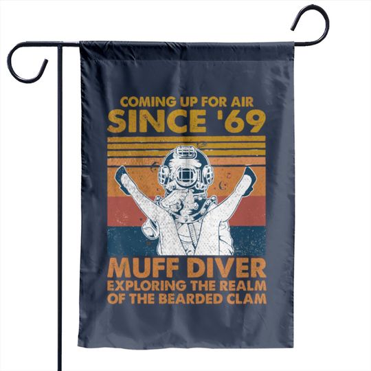 Discover Comin' Up For Air Since 69 Muff Diver Exploring Th Garden Flags