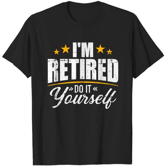 Discover I'm retired do it yourself T-Shirt
