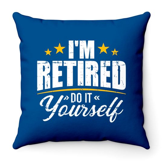 Discover I'm retired do it yourself Throw Pillows
