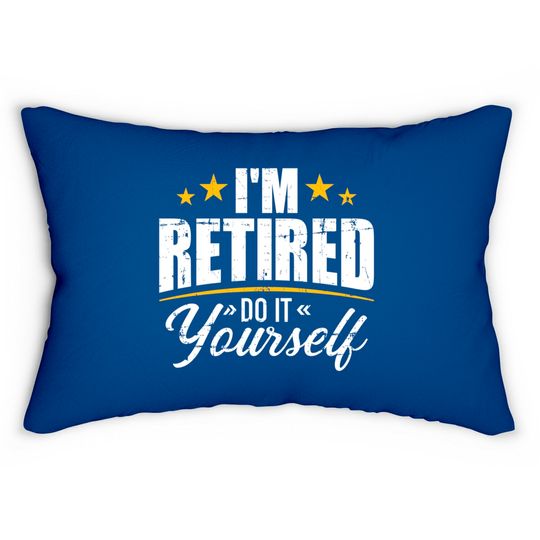 Discover I'm retired do it yourself Lumbar Pillows