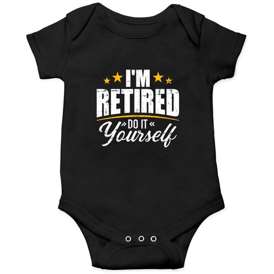 Discover I'm retired do it yourself Onesies