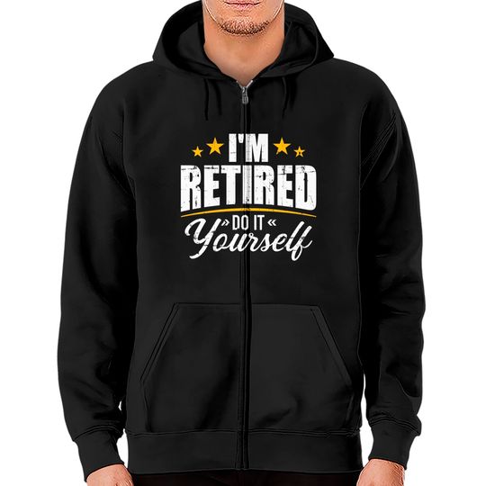 Discover I'm retired do it yourself Zip Hoodies