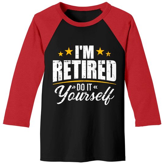 Discover I'm retired do it yourself Baseball Tees
