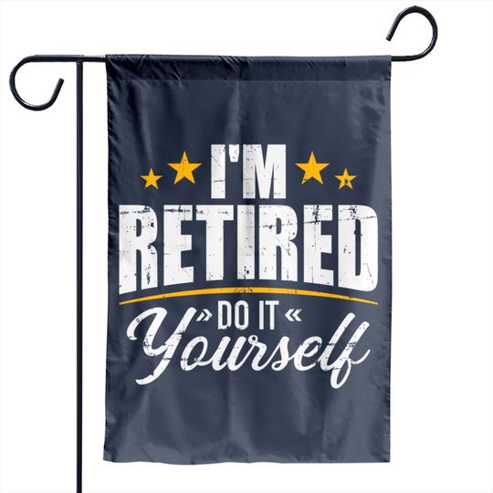 Discover I'm retired do it yourself Garden Flags