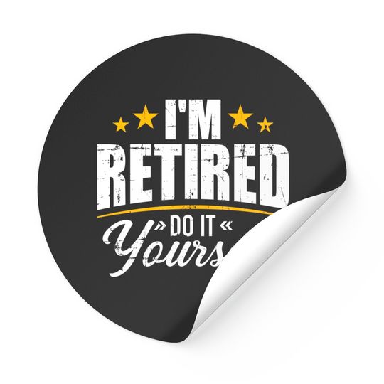 Discover I'm retired do it yourself Stickers