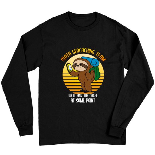 Discover Sloth Geocaching Team Cache Cacher Funny Geocacher Long Sleeves