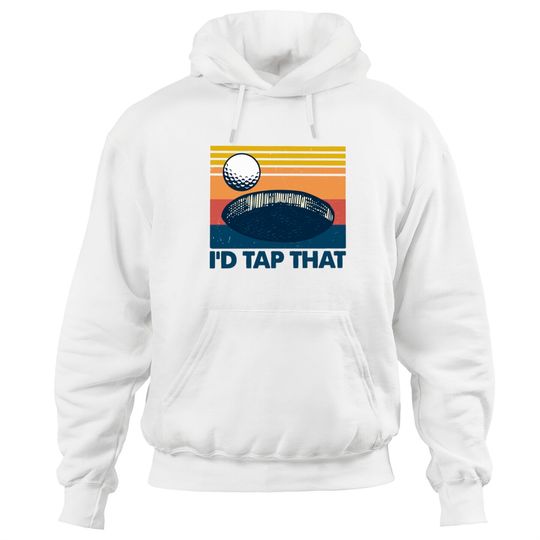 Discover Retro Golf I'd Tap That - Id Tap That Golf Funny - Hoodies