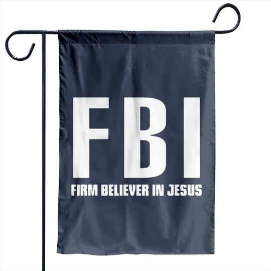 Discover FBI Firm Believer In Jesus patriotic police Garden Flags