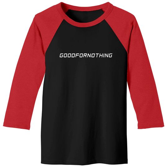Discover good for nothing Baseball Tees