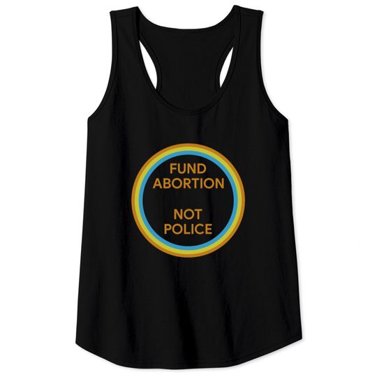 Discover Fund Abortion Not Police Tank Tops