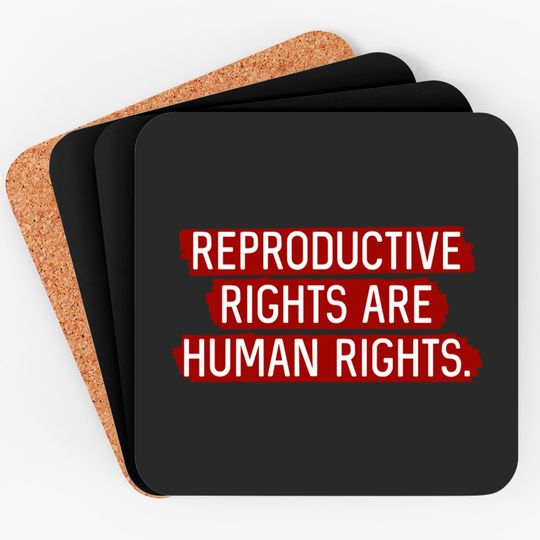 Discover Red: Reproductive rights are human rights. - Reproductive Rights - Coasters