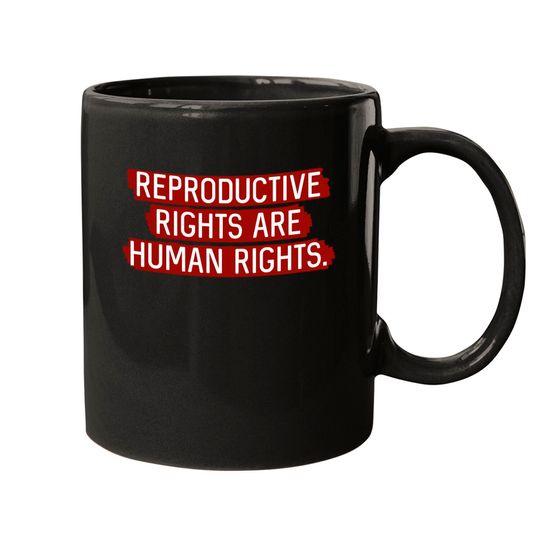 Discover Red: Reproductive rights are human rights. - Reproductive Rights - Mugs