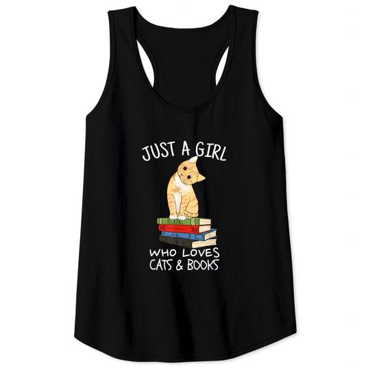 Discover Just A Girl Who Loves Books And Cats - Funny Reading Tank Tops