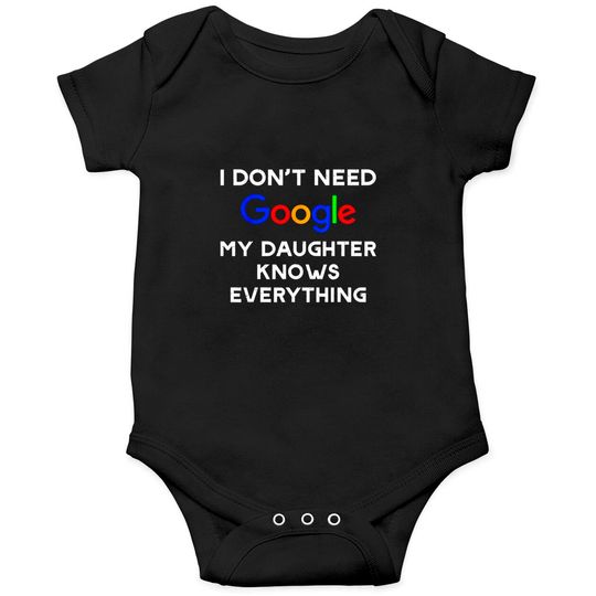 Discover I Don't Need Google, My Daughter Knows Everything Onesies
