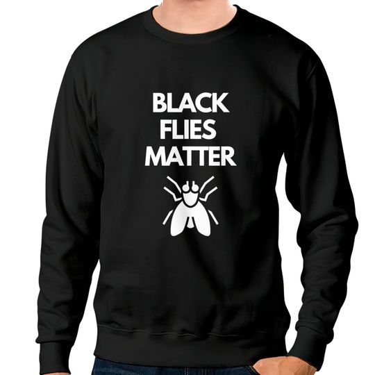 Discover Black Flies Matter Annoying Insects Camping Sweatshirts
