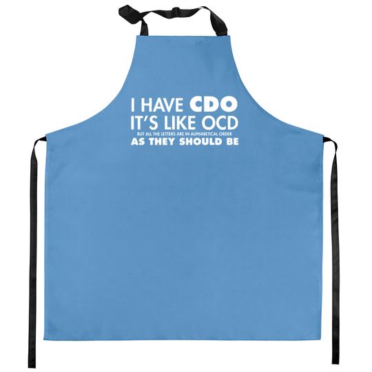 Discover I Have CDO It's Like OCD Sarcastic Offensive Kitchen Aprons
