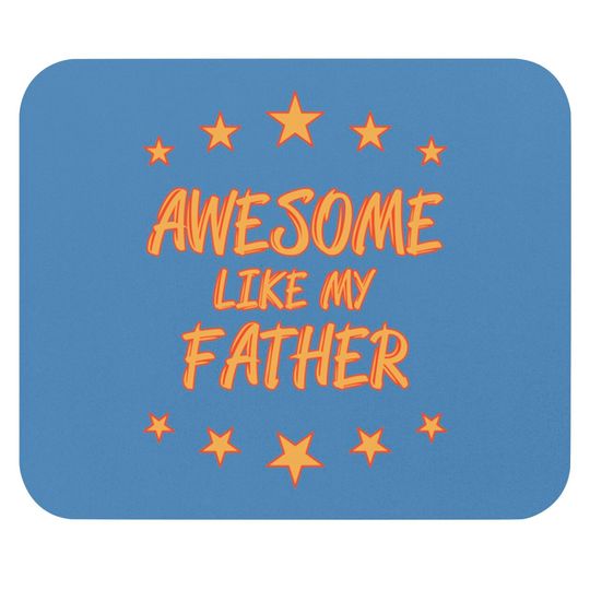 Discover Awesome like my father - Awesome Like My Father Gift - Mouse Pads