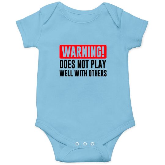 Discover Warning! Does not play well with others - Funny - Warning - Onesies