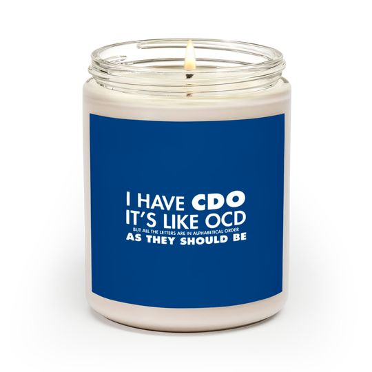 Discover I Have CDO It's Like OCD Sarcastic Offensive Scented Candles