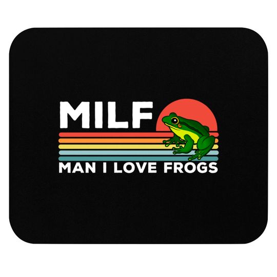 Discover MILF: Man I Love Frogs Funny Frogs - Man I Love Frogs - Mouse Pads