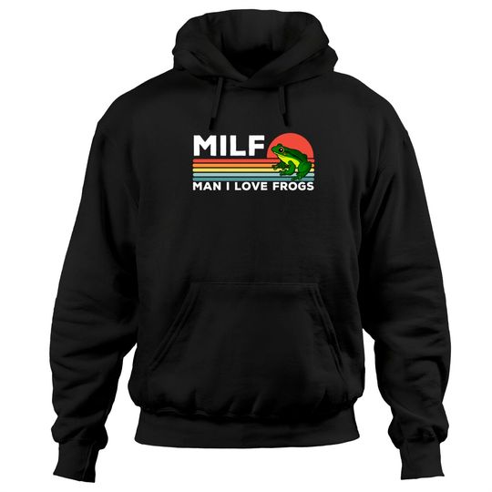 Discover MILF: Man I Love Frogs Funny Frogs - Man I Love Frogs - Hoodies