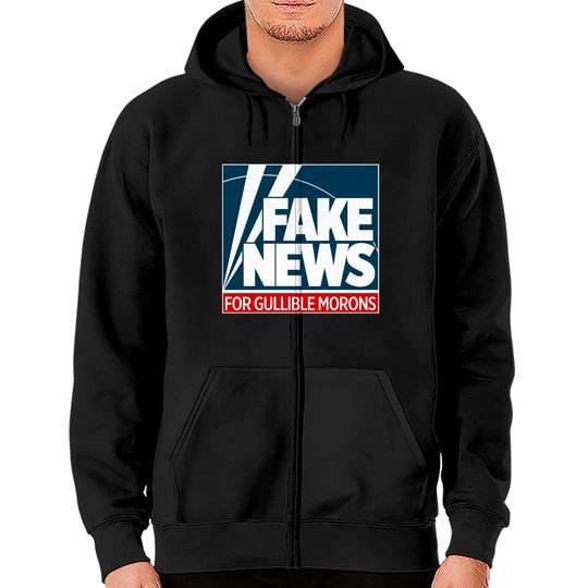 Discover Fake News For Morons - Fox News - Zip Hoodies