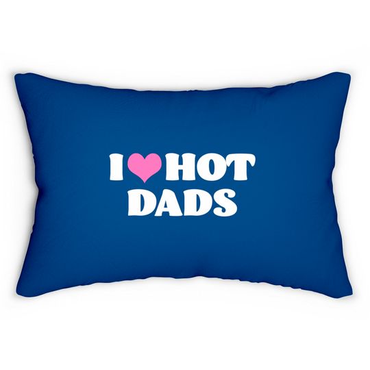 Discover I Love Hot Dads Lumbar Pillows Funny Pink Heart Hot Dad Lumbar Pillow I Love Hot Dads