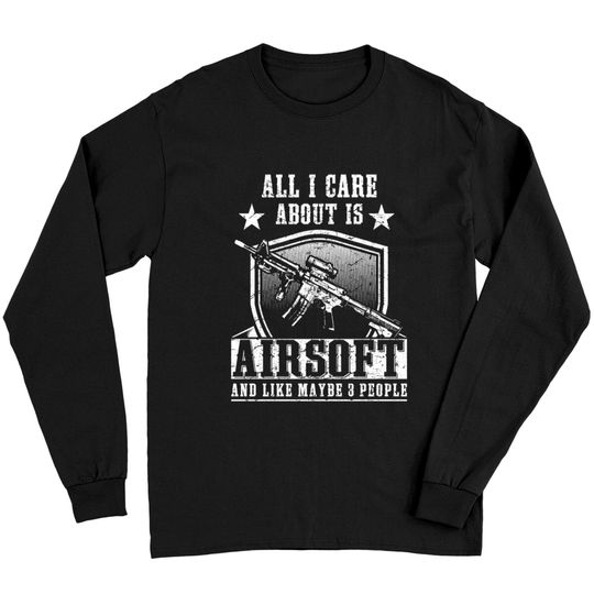 Discover All i care about is airsoft and 3 people Long Sleeves