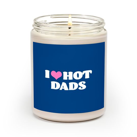 Discover I Love Hot Dads Scented Candles Funny Pink Heart Hot Dad Scented Candle I Love Hot Dads
