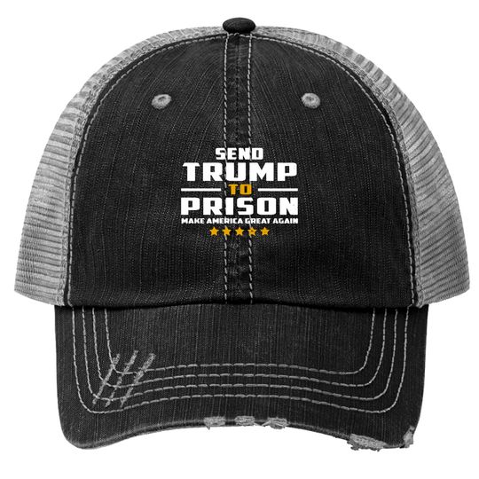 Discover Send Trump to Prison Trucker Hats