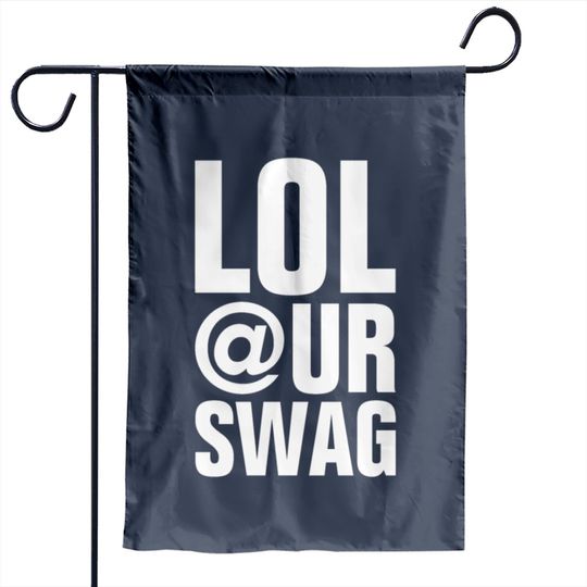 Discover LOL AT YOUR SWAG Garden Flags
