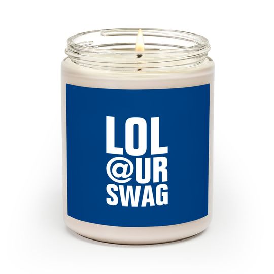 Discover LOL AT YOUR SWAG Scented Candles