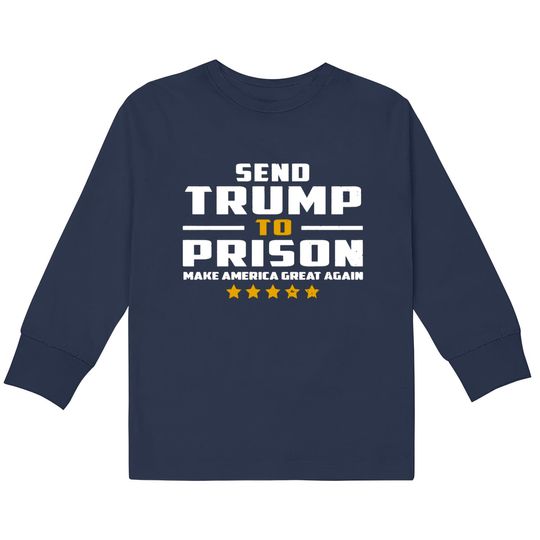 Discover Send Trump to Prison  Kids Long Sleeve T-Shirts