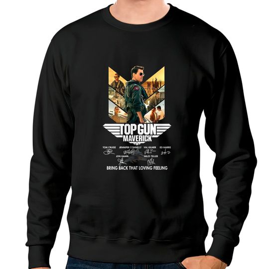Discover Top Gun Sweatshirts, Top Gun Maverick Bring Back That Loving Feeling Sweatshirts