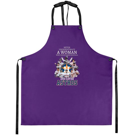 Discover Never Underestimate A Woman Who Understands Baseball And Loves Astros Unisex Aprons, Astros Signatures Apron